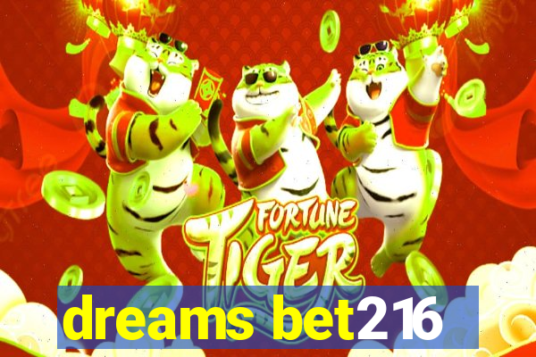 dreams bet216